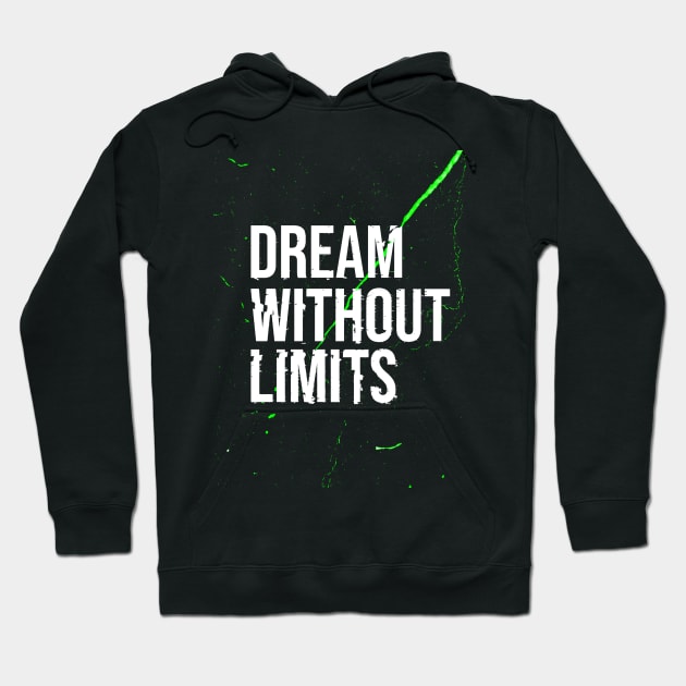 Dream without limits Hoodie by ART-SHOP01